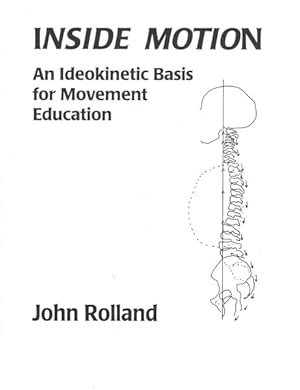 Imagen del vendedor de Inside Motion : An Ideokinetic Basis for Movement Education a la venta por GreatBookPrices