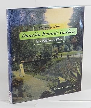 The Story of the Dunedin Botanic Garden - New Zealand's First