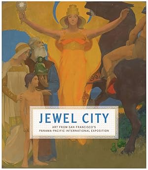 Seller image for Jewel City: Art from San Francisco's Panama-Pacific International Exposition for sale by Diatrope Books