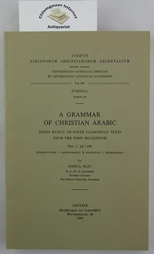 Bild des Verkufers fr Grammar of Christian Arabic based mainly on South-Palestinian Texts from the First Millennium, Fasc. I  1-169. zum Verkauf von Chiemgauer Internet Antiquariat GbR