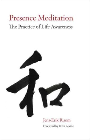 Immagine del venditore per Presence Meditation : The Practice of Life Awareness venduto da GreatBookPrices