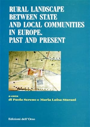 Immagine del venditore per Rural Landscape between State and Local Communities in Europe. Past and Present. Proceedings of the 16th Session of the Standing European Conference for the Study of the Rural Landscape (Torino, 12-16 September 1994). venduto da FIRENZELIBRI SRL