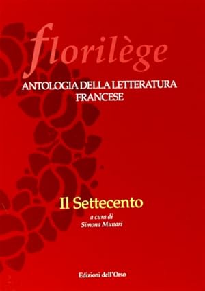 Imagen del vendedor de Florilege. Antologia della letteratura francese. Il Settecento. a la venta por FIRENZELIBRI SRL