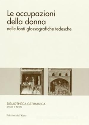 Immagine del venditore per Le occupazioni della donna nelle fonti glossografiche tedesche. venduto da FIRENZELIBRI SRL