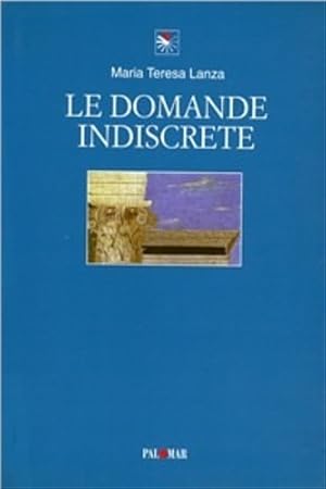 Seller image for Le domande indiscrete. Saggi e note su Dante, Petrarca, Boccaccio, Belli, Pascoli, Piero della Francesca. for sale by FIRENZELIBRI SRL