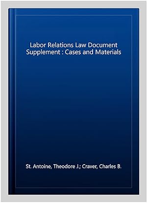 Image du vendeur pour Labor Relations Law Document Supplement : Cases and Materials mis en vente par GreatBookPricesUK