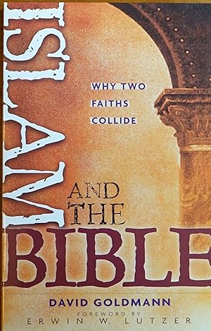 Islam and the Bible: Why Two Faiths Collide