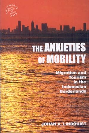 Seller image for Anxieties of Mobility : Migration and Tourism in the Indonesian Borderlands for sale by GreatBookPrices