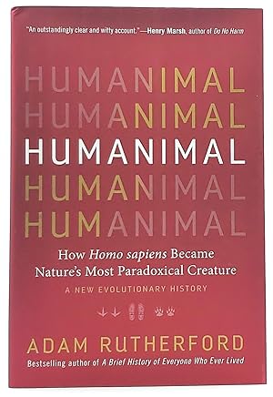 Humanimal: How Homo sapiens Became Nature's Most Paradoxical Creature-A New Evolutionary History
