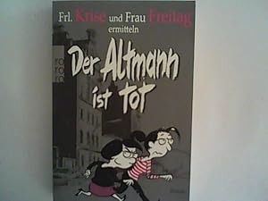 Image du vendeur pour Der Altmann ist tot: Frl. Krise und Frau Freitag ermitteln mis en vente par ANTIQUARIAT FRDEBUCH Inh.Michael Simon