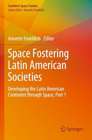 Bild des Verkufers fr Space Fostering Latin American Societies : Developing the Latin American Continent through Space, Part 1 zum Verkauf von AHA-BUCH GmbH