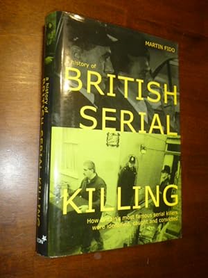 A History of British Serial Killing ("To Kill and Kill Again")