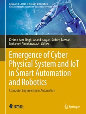 Bild des Verkufers fr Emergence of Cyber Physical System and IoT in Smart Automation and Robotics : Computer Engineering in Automation zum Verkauf von AHA-BUCH GmbH