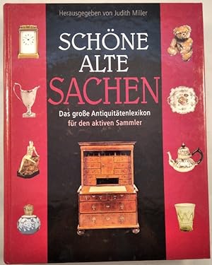 Schöne alte Sachen - Das große Antiquitätenlexikon für den aktiven Sammler.