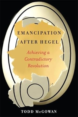 Imagen del vendedor de Emancipation After Hegel : Achieving a Contradictory Revolution a la venta por GreatBookPrices