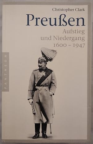 Bild des Verkufers fr Preuen. Aufstieg und Niedergang 1600 - 1947. zum Verkauf von KULTur-Antiquariat