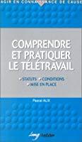 Immagine del venditore per Comprendre Et Pratiquer Le Tltravail : Statuts, Conditions, Mise En Place venduto da RECYCLIVRE