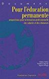 Bild des Verkufers fr Pour L'ducation Permanente : Propositions Pour La Formation Professionnelle Des Salaris Et Des Ch zum Verkauf von RECYCLIVRE