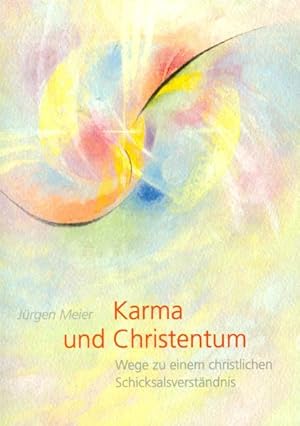 Karma und Christentum. Wege zu einem christlichen Schicksalsverständnis.