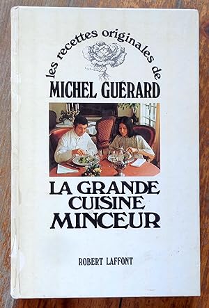 Les recettes originales de Michel Guérard - La grande cuisine minceur.