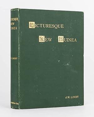 Picturesque New Guinea. With an Historical Introduction and Supplementary Chapters on the Manners...