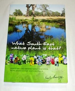 Bild des Verkufers fr What South East Native Plant is That? Identifying and Growing Native Vegetation in the South East of South Australia zum Verkauf von Adelaide Booksellers