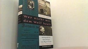 Bild des Verkufers fr Wer nicht mit dem Wolf heult. Autographische Aufzeichnungen eines Wagner-Urenkels. zum Verkauf von Antiquariat Uwe Berg