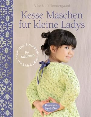 Bild des Verkufers fr Kesse Maschen fr kleine Ladys: Inspirative Strickmode fr Mdchen von 3 bis 8 Jahren zum Verkauf von diakonia secondhand