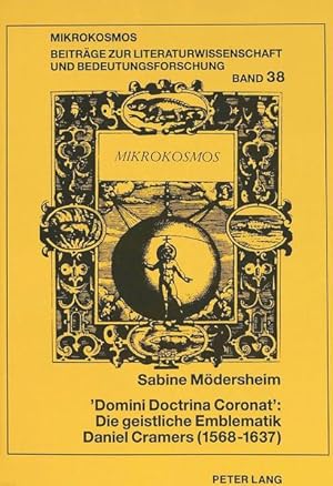 «Domini Doctrina Coronat»: Die geistliche Emblematik Daniel Cramers (1568-1637) (Mikrokosmos / Be...