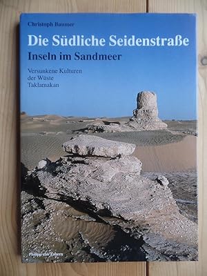 Die Südliche Seidenstraße - Inseln im Sandmeer : versunkene Kulturen der Wüste Taklamakan. Sonder...