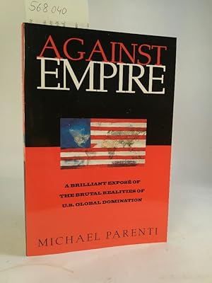 Against Empire. [Neubuch] A brilliant exposé of the brutal realities of U.S. global domination.