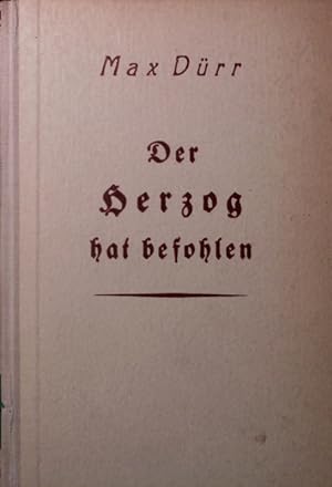 Seller image for Der Herzog hat befohlen. Ein Roman um Herzog Karl Eugen. for sale by Antiquariat Bookfarm
