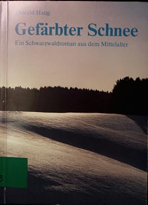 Bild des Verkufers fr Gefrbter Schnee. Ein Schwarzwaldroman aus dem Mittelalter. zum Verkauf von Antiquariat Bookfarm