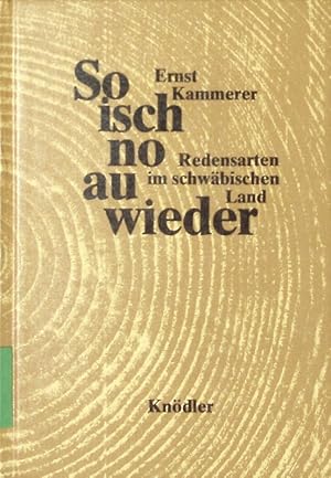Bild des Verkufers fr So isch no au wieder. Redensarten im schwbischen Land. 2. Auflage. zum Verkauf von Antiquariat Bookfarm