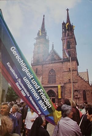 Bild des Verkufers fr Gerechtigkeit und Frieden umarmen sich. Europische kumenische Versammlung Basel 1989. zum Verkauf von Antiquariat Bookfarm
