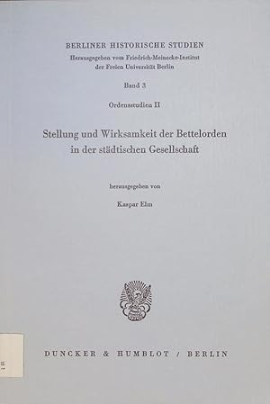 Seller image for Stellung und Wirksamkeit der Bettelorden in der stdtischen Gesellschaft. (= Berliner Historische Studien. Bd. 3. Ordensstudien II.). for sale by Antiquariat Bookfarm