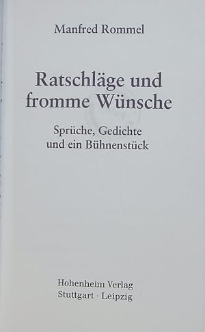 Bild des Verkufers fr Ratschlge und fromme Wnsche. Sprche, Gedichte und ein Bhnenstck. zum Verkauf von Antiquariat Bookfarm