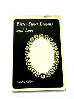 Seller image for Bitter Sweet Lemons and Love for sale by World of Rare Books