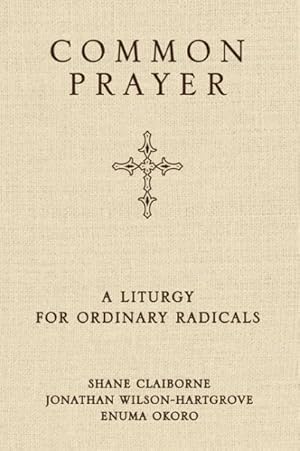 Seller image for Common Prayer : A Liturgy for Ordinary Radicals for sale by GreatBookPrices