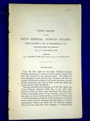 Immagine del venditore per Fifth Report on The Guy's Hospital Lying-in Charity, From October 1, 1863, to September 30, 1875. Collated from the Records by A. L. Galabin. A disbound 1876 Guy's Hospital Report. venduto da Tony Hutchinson