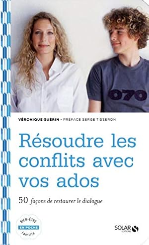 Seller image for Rsoudre les conflits avec vos ados : 50 faons de restaurer le dialogue for sale by librairie philippe arnaiz