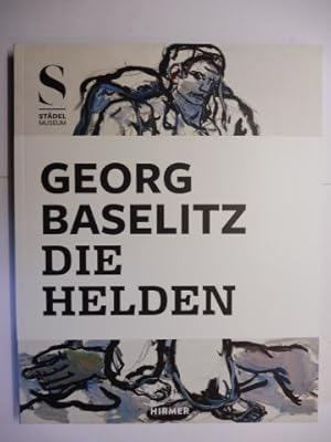 Bild des Verkufers fr GEORG BASELITZ - DIE HELDEN *. Mit Beitrge. zum Verkauf von Antiquariat am Ungererbad-Wilfrid Robin