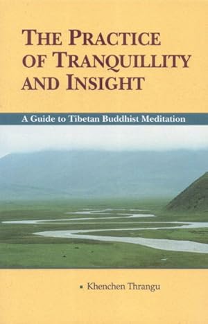 Immagine del venditore per Practice of Tranquility and Insight : A Guide to Tibetan Buddhist Meditation venduto da GreatBookPrices