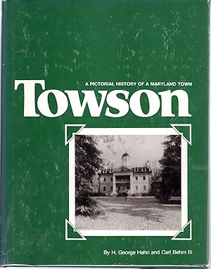 Seller image for Towson: A Pictorial History of a Maryland Town [Signed By 2 Authors] for sale by Dorley House Books, Inc.