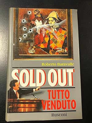 Immagine del venditore per Baravalle Roberto. Sold out. Tutto venduto. Rusconi 1990 - I. Con dedica dell'autore. venduto da Amarcord libri