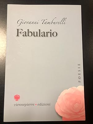 Tamburelli Giovanni. Fabulario. Viennepierre edizioni 2008 - I. Con disegno e autografo dell'autore.