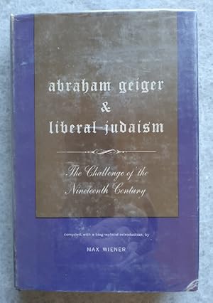 Imagen del vendedor de Abraham Geiger and Liberal Judaism: The Challenge of the Nineteenth Century a la venta por Structure, Verses, Agency  Books