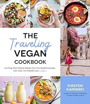 Seller image for The Traveling Vegan Cookbook: Exciting Plant-Based Meals from South America, East Asia, the Middle East and More by Kaminski, Kirsten [Paperback ] for sale by booksXpress