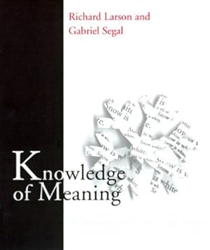 Image du vendeur pour Knowledge of Meaning: An Introduction to Semantic Theory by Larson, Richard K., Segal, Gabriel M.A. [Paperback ] mis en vente par booksXpress