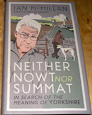 Seller image for Neither Now nor Summat: In search of the meaning of Yorkshire for sale by powellbooks Somerset UK.